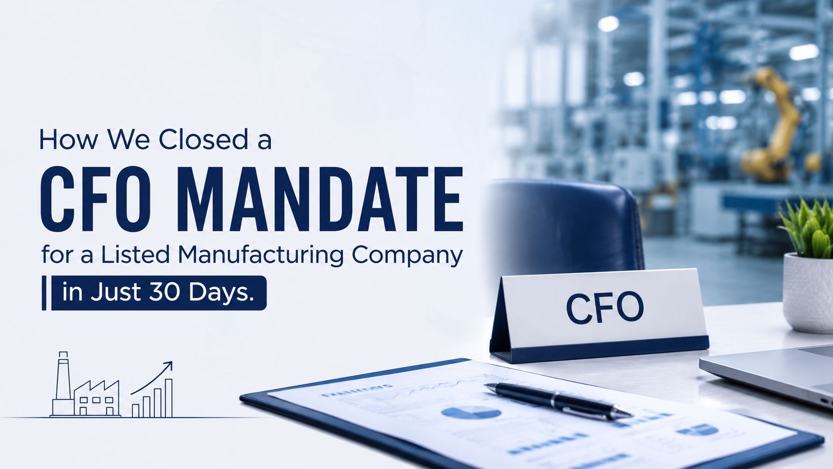 How We Closed a CFO Mandate for a Listed Manufacturing Company in Just 30 Days